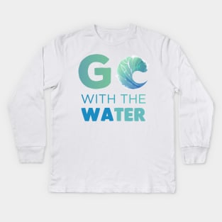 Go with the Water Gift Kids Long Sleeve T-Shirt